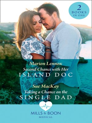 cover image of Second Chance With Her Island Doc / Taking a Chance On the Single Dad